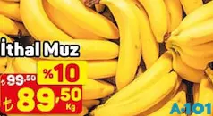 İTHAL MUZ KG fiyat ve kampanya bilgisi